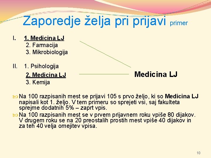 Zaporedje želja prijavi primer I. 1. Medicina LJ 2. Farmacija 3. Mikrobiologija II. 1.