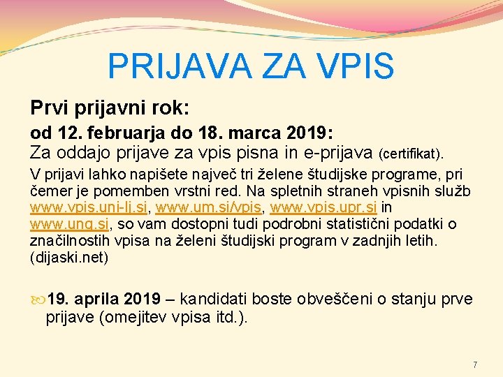PRIJAVA ZA VPIS Prvi prijavni rok: od 12. februarja do 18. marca 2019: Za