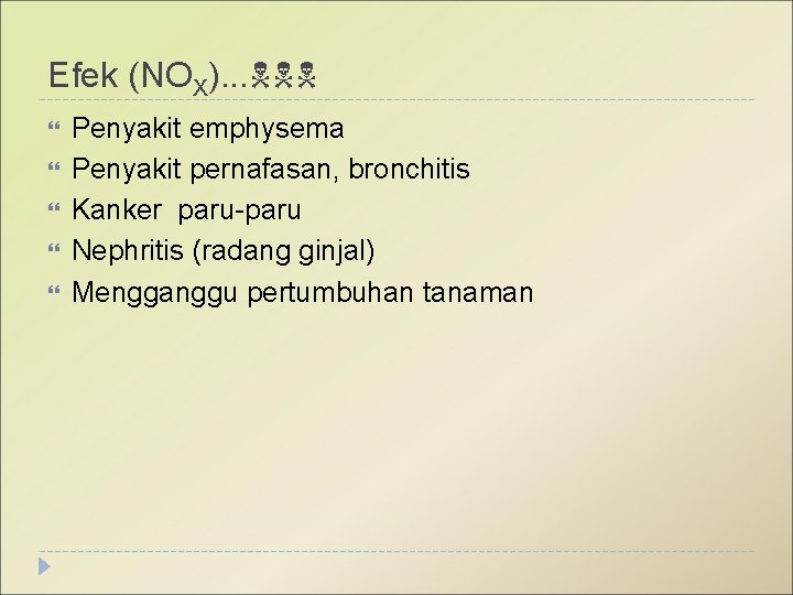 Efek (NOX). . . Penyakit emphysema Penyakit pernafasan, bronchitis Kanker paru-paru Nephritis (radang ginjal)