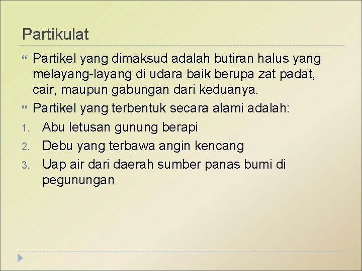 Partikulat Partikel yang dimaksud adalah butiran halus yang melayang-layang di udara baik berupa zat