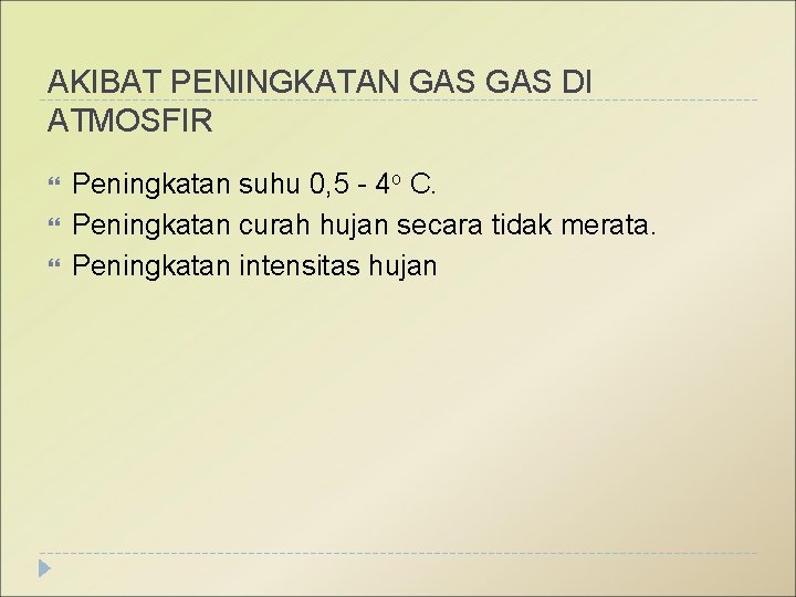 AKIBAT PENINGKATAN GAS DI ATMOSFIR Peningkatan suhu 0, 5 - 4 o C. Peningkatan