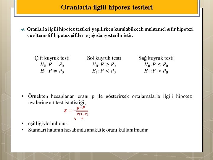 Oranlarla ilgili hipotez testleri yapılırken kurulabilecek muhtemel sıfır hipotezi ve alternatif hipotez çiftleri aşağıda