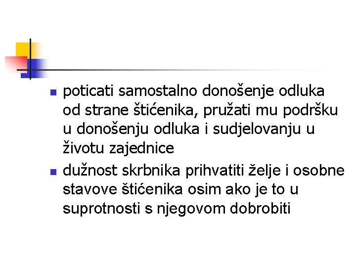 n n poticati samostalno donošenje odluka od strane štićenika, pružati mu podršku u donošenju