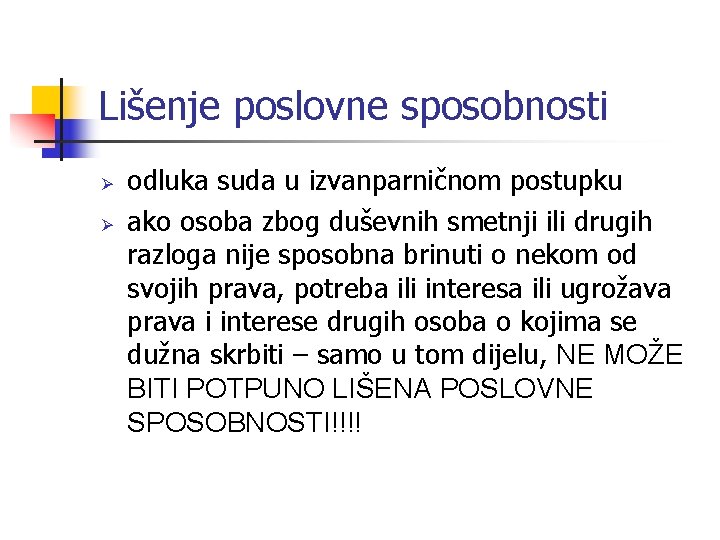 Lišenje poslovne sposobnosti Ø Ø odluka suda u izvanparničnom postupku ako osoba zbog duševnih