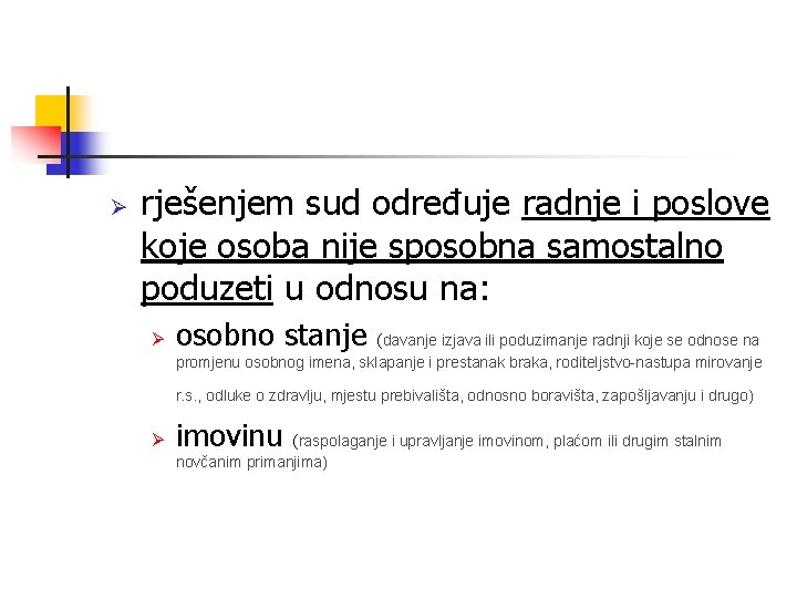 Ø rješenjem sud određuje radnje i poslove koje osoba nije sposobna samostalno poduzeti u