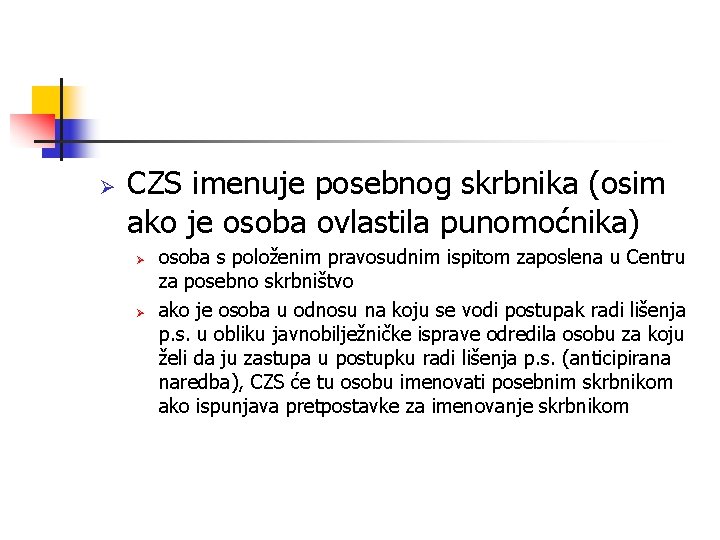 Ø CZS imenuje posebnog skrbnika (osim ako je osoba ovlastila punomoćnika) Ø Ø osoba