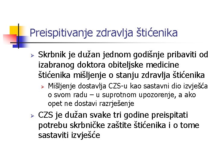 Preispitivanje zdravlja štićenika Ø Skrbnik je dužan jednom godišnje pribaviti od izabranog doktora obiteljske