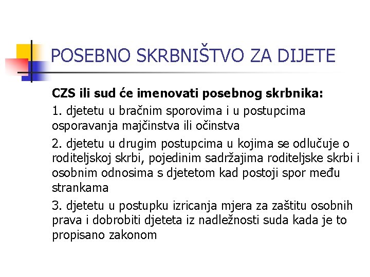 POSEBNO SKRBNIŠTVO ZA DIJETE CZS ili sud će imenovati posebnog skrbnika: 1. djetetu u