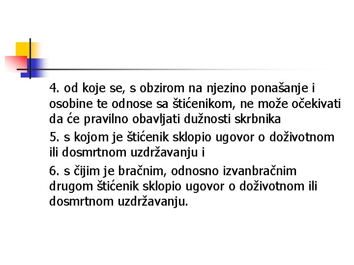 4. od koje se, s obzirom na njezino ponašanje i osobine te odnose sa