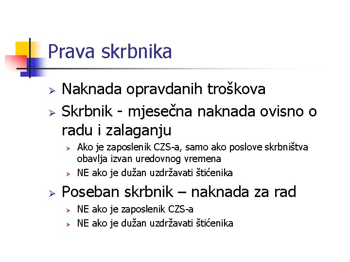 Prava skrbnika Ø Ø Naknada opravdanih troškova Skrbnik - mjesečna naknada ovisno o radu