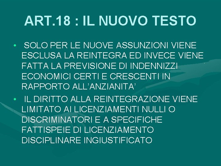 ART. 18 : IL NUOVO TESTO • SOLO PER LE NUOVE ASSUNZIONI VIENE ESCLUSA