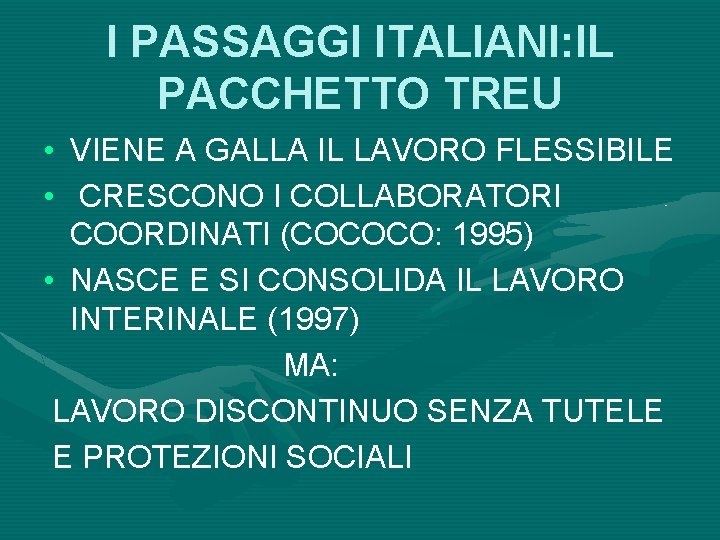 I PASSAGGI ITALIANI: IL PACCHETTO TREU • VIENE A GALLA IL LAVORO FLESSIBILE •