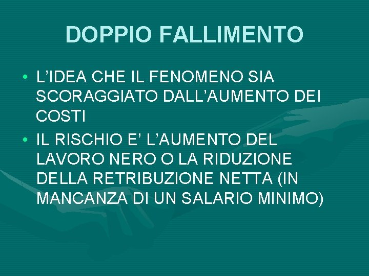 DOPPIO FALLIMENTO • L’IDEA CHE IL FENOMENO SIA SCORAGGIATO DALL’AUMENTO DEI COSTI • IL