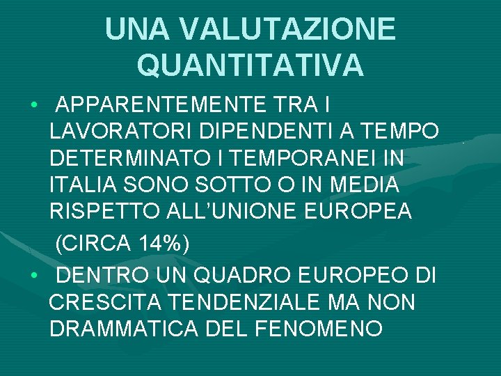 UNA VALUTAZIONE QUANTITATIVA • APPARENTEMENTE TRA I LAVORATORI DIPENDENTI A TEMPO DETERMINATO I TEMPORANEI