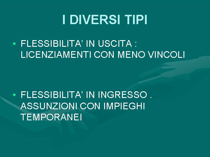 I DIVERSI TIPI • FLESSIBILITA’ IN USCITA : LICENZIAMENTI CON MENO VINCOLI • FLESSIBILITA’