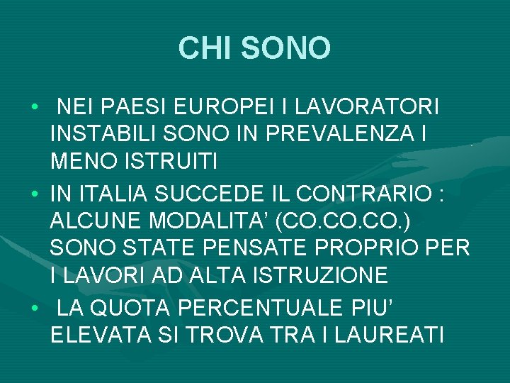 CHI SONO • NEI PAESI EUROPEI I LAVORATORI INSTABILI SONO IN PREVALENZA I MENO