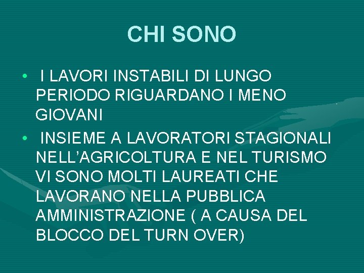 CHI SONO • I LAVORI INSTABILI DI LUNGO PERIODO RIGUARDANO I MENO GIOVANI •