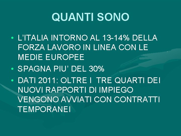 QUANTI SONO • L’ITALIA INTORNO AL 13 -14% DELLA FORZA LAVORO IN LINEA CON