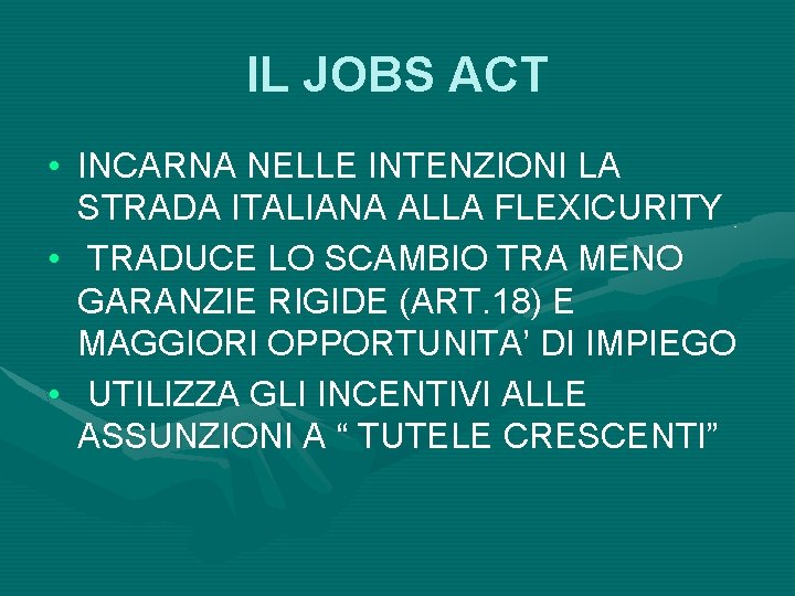 IL JOBS ACT • INCARNA NELLE INTENZIONI LA STRADA ITALIANA ALLA FLEXICURITY • TRADUCE