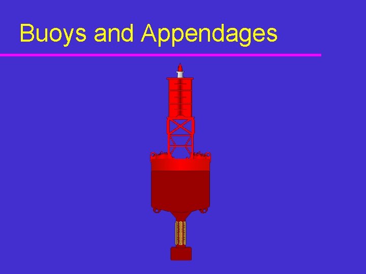 Buoys and Appendages Buoys and Appendages