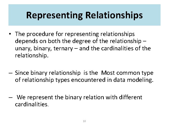 Representing Relationships • The procedure for representing relationships depends on both the degree of Representing Relationships • The procedure for representing relationships depends on both the degree of