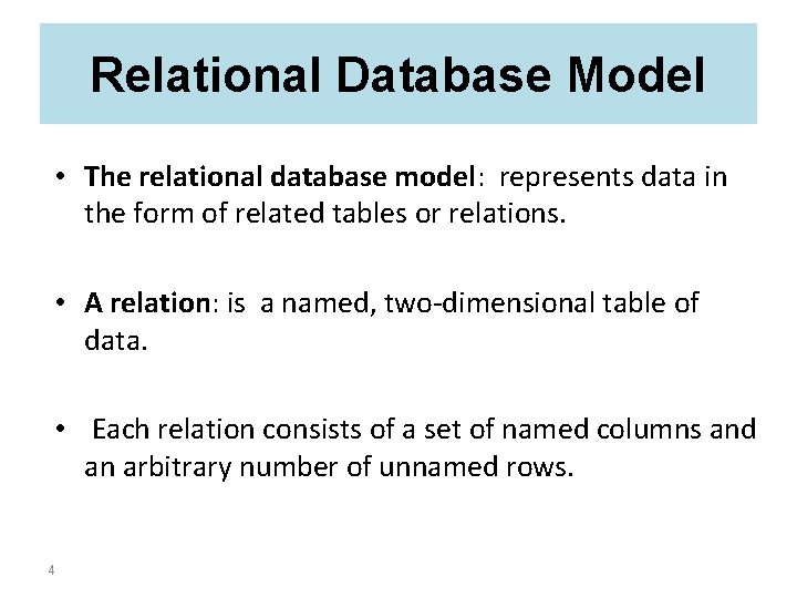 Relational Database Model • The relational database model: represents data in the form of Relational Database Model • The relational database model: represents data in the form of