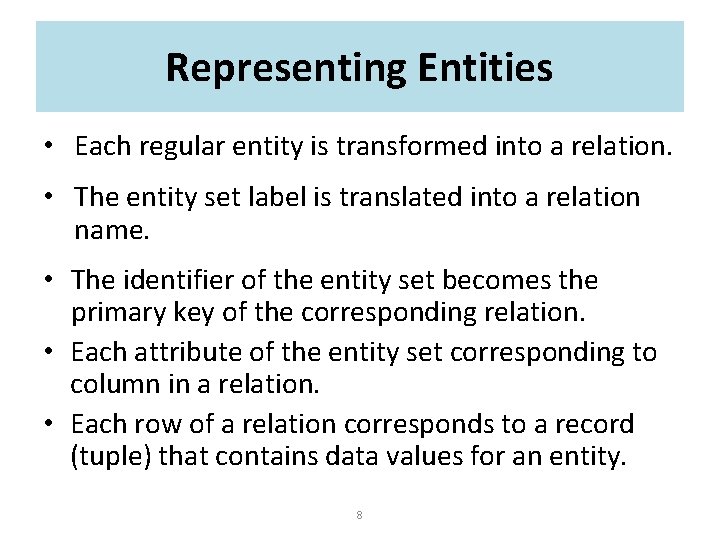Representing Entities • Each regular entity is transformed into a relation. • The entity Representing Entities • Each regular entity is transformed into a relation. • The entity