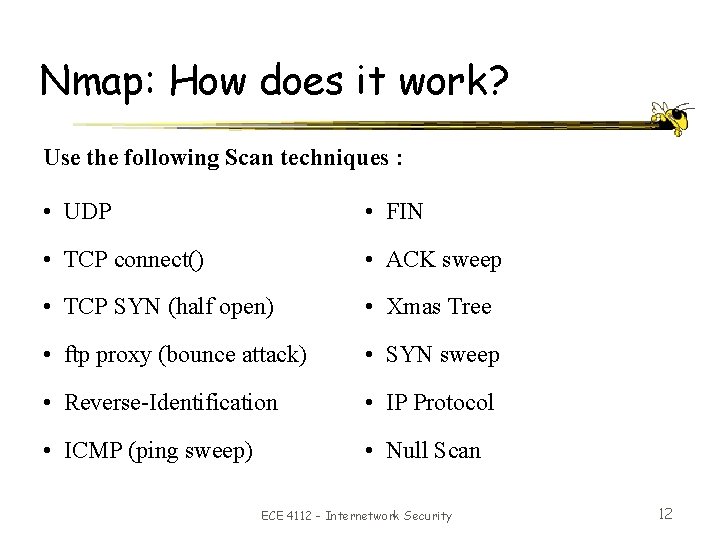 Nmap: How does it work? Use the following Scan techniques : • UDP •