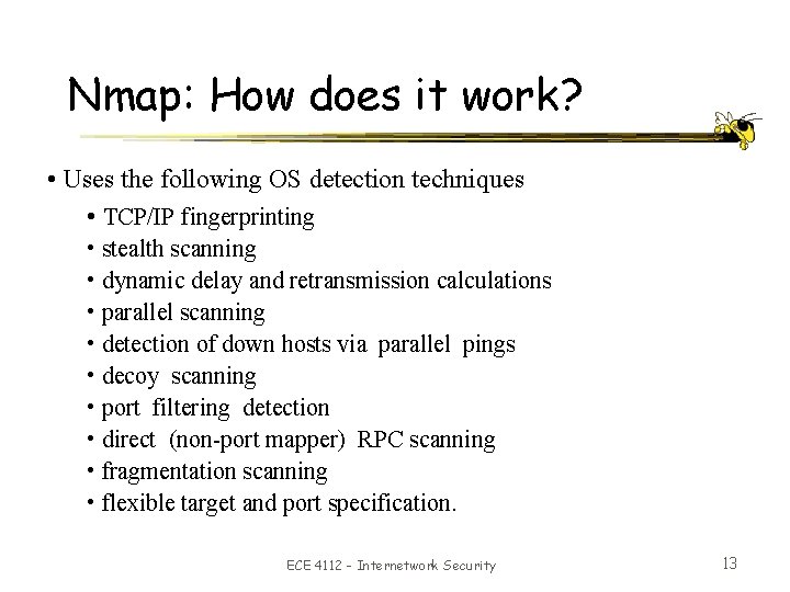 Nmap: How does it work? • Uses the following OS detection techniques • TCP/IP