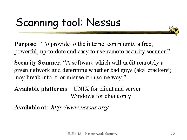 Scanning tool: Nessus Purpose: “To provide to the internet community a free, powerful, up-to-date