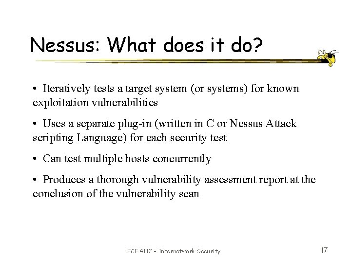 Nessus: What does it do? • Iteratively tests a target system (or systems) for