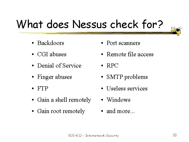 What does Nessus check for? • Backdoors • Port scanners • CGI abuses •