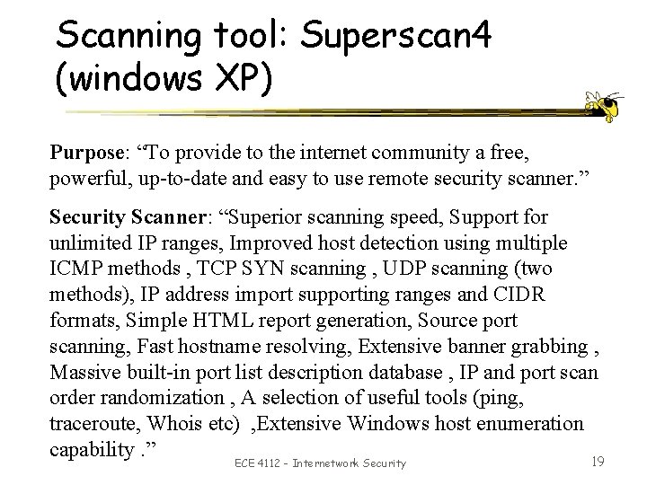 Scanning tool: Superscan 4 (windows XP) Purpose: “To provide to the internet community a