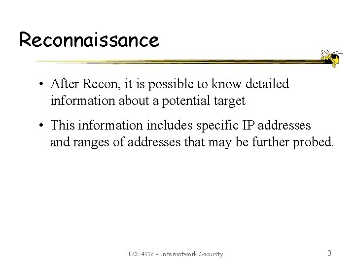 Reconnaissance • After Recon, it is possible to know detailed information about a potential