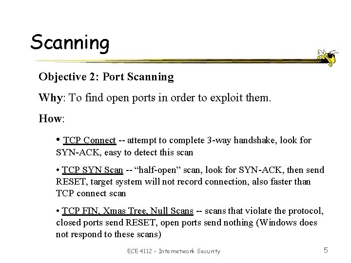 Scanning Objective 2: Port Scanning Why: To find open ports in order to exploit