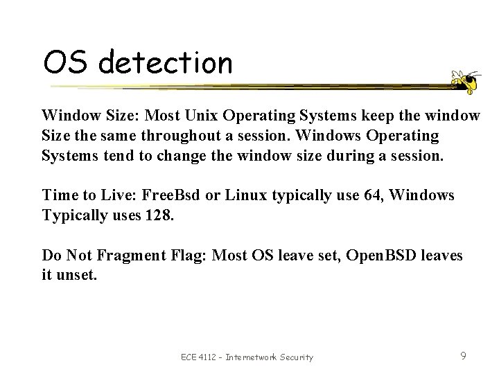 OS detection Window Size: Most Unix Operating Systems keep the window Size the same