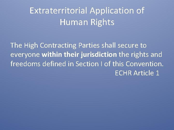 Extraterritorial Application of Human Rights The High Contracting Parties shall secure to everyone within