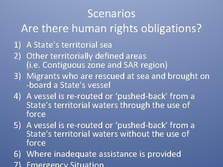 Scenarios Are there human rights obligations? 1) A State’s territorial sea 2) Other territorially