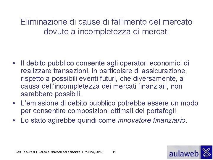 Eliminazione di cause di fallimento del mercato dovute a incompletezza di mercati • Il