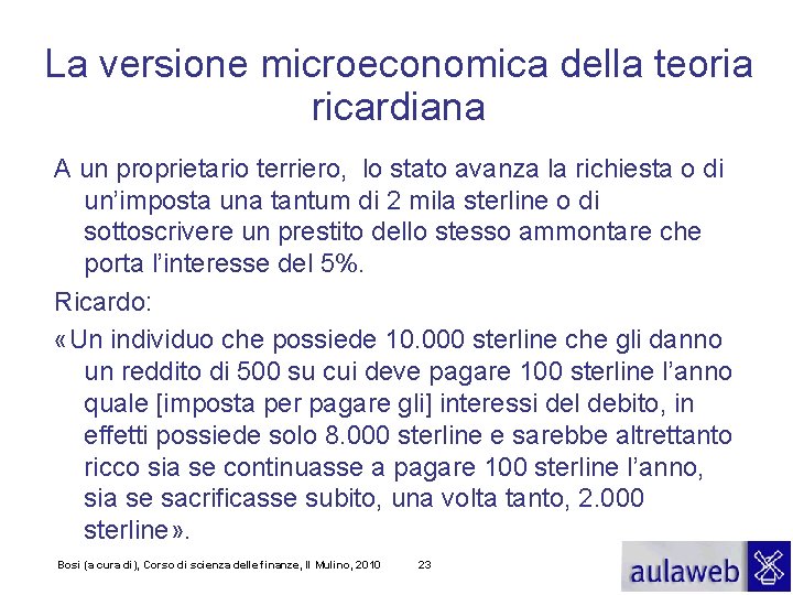 La versione microeconomica della teoria ricardiana A un proprietario terriero, lo stato avanza la