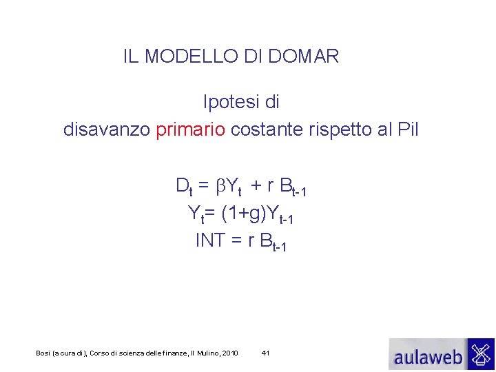 IL MODELLO DI DOMAR Ipotesi di disavanzo primario costante rispetto al Pil Dt =
