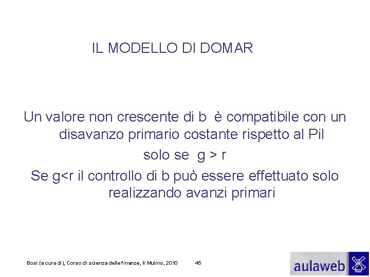 IL MODELLO DI DOMAR Un valore non crescente di b è compatibile con un