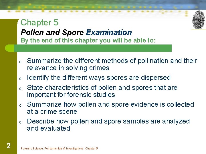 Chapter 5 Pollen and Spore Examination By the end of this chapter you will