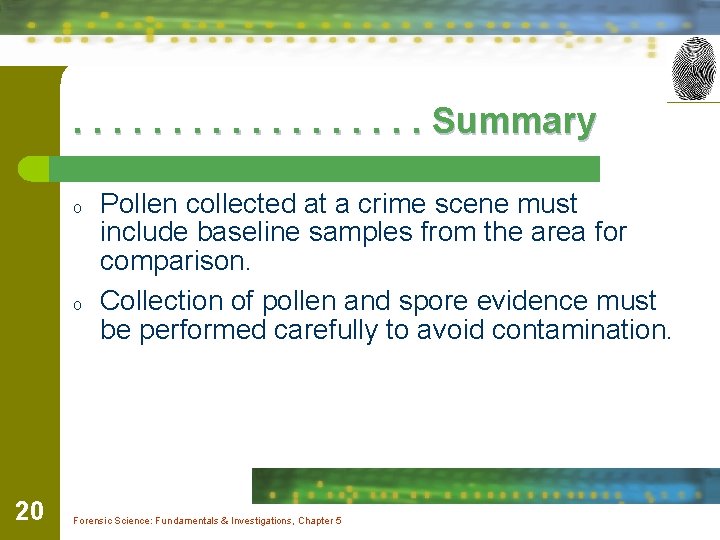 . . . . Summary o o 20 Pollen collected at a crime scene