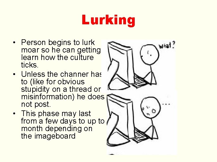 Lurking • Person begins to lurk moar so he can getting learn how the