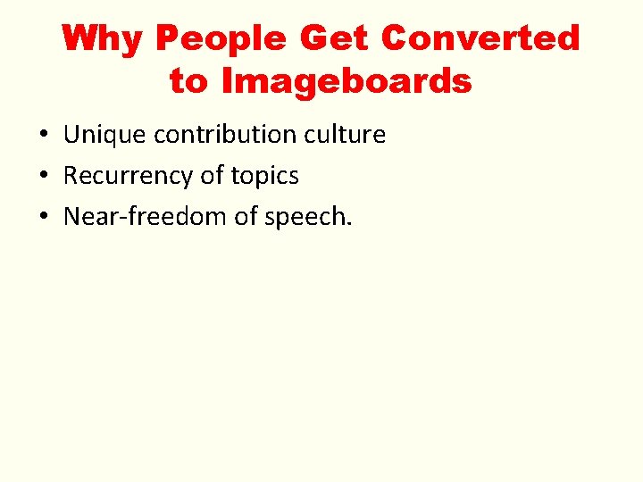 Why People Get Converted to Imageboards • Unique contribution culture • Recurrency of topics