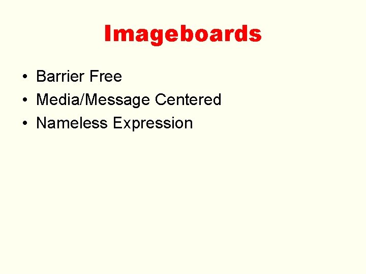 Imageboards • Barrier Free • Media/Message Centered • Nameless Expression 