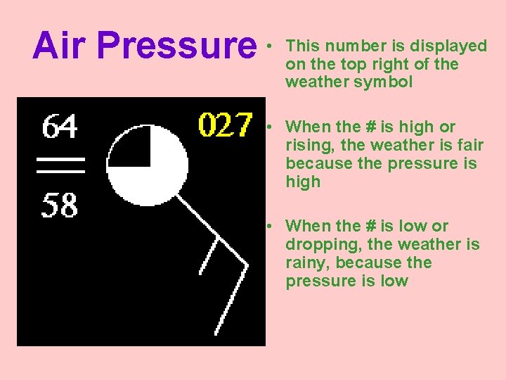 Air Pressure • This number is displayed on the top right of the weather