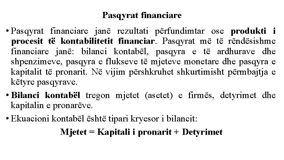 Pasqyrat financiare • Pasqyrat financiare janë rezultati përfundimtar ose produkti i procesit të kontabilitetit