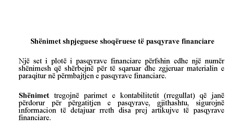 Shënimet shpjeguese shoqëruese të pasqyrave financiare Një set i plotë i pasqyrave financiare përfshin